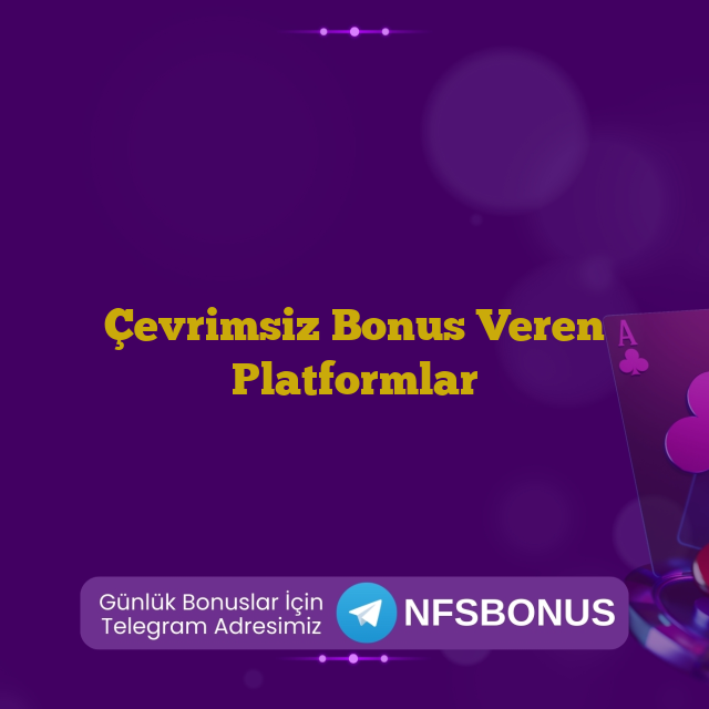 Çevrimsiz Bonus Veren Platformlar